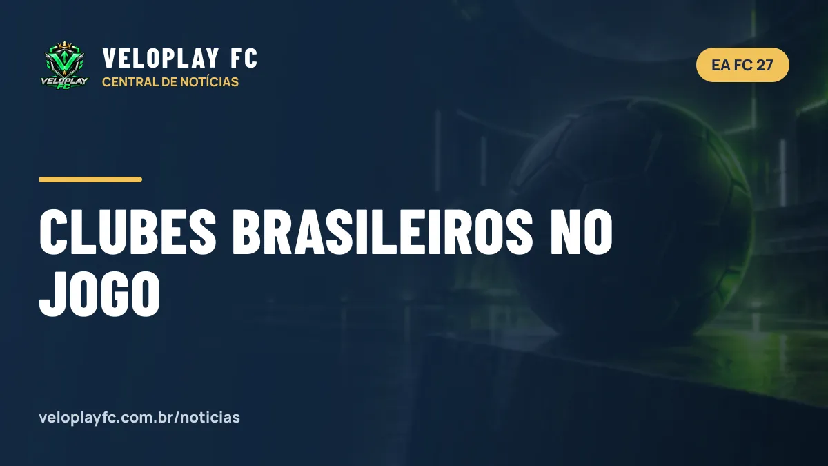 Bahia e Botafogo estão no EA FC 27, e EA acrescenta mais jogadores brasileiros